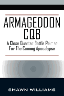 Armageddon CQB: A Close Quarter Battle Primer for the Coming Apocalypse