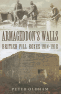 Armageddon's Walls: British Pill Boxes 1914-1918