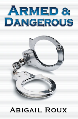Armed & Dangerous - Roux, Abigail