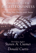 Armed with Righteousness: Winning Your Battles with Satan
