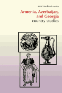 Armenia, Azerbaijan, and Georgia: Country Studies