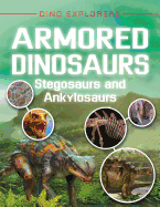 Armored Dinosaurs: Stegosaurs and Ankylosaurs