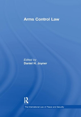 Arms Control Law - Joyner, Daniel H (Editor)