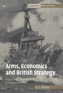 Arms, Economics and British Strategy: From Dreadnoughts to Hydrogen Bombs