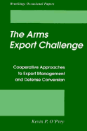 Arms Export Challenge: Cooperative Approaches to Export Management and Defense Conversion