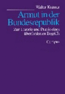 Armut in Der Bundesrepublik: Zur Theorie Und Praxis Eines Uberforderten Begriffs