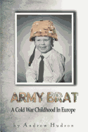 Army Brat: A Cold War Childhood in Europe