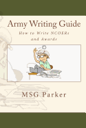 Army Writing Guide: How to Write Ncoers and Awards