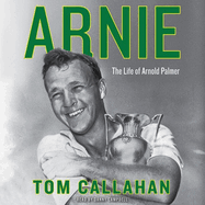 Arnie: The Life of Arnold Palmer