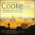 Arnold Cooke: Complete Music for Oboe; Sonata for Two Pianos