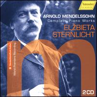 Arnold Mendelssohn: Complete Piano Works - Elzbieta Sternlicht (piano)