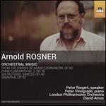 Arnold Rosner: Orchestral Music