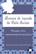 Aromas de leyenda de Valle-Incl�n: Paisaje, mito, representaci?n buc?lica