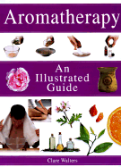 Aromatherapy an Illustrated Guide