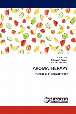 Aromatherapy - Dave, Vivek, and Paliwal, Sarvesh, Dr., and Anand Kharia, Ankit