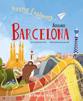 Around Barcelona: Young Explorers - Celli, Daniela (Text by)