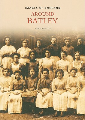 Around Batley - Ellis, Norman