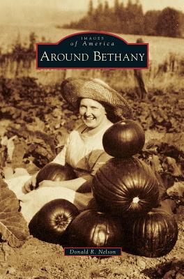 Around Bethany - Nelson, Donald R