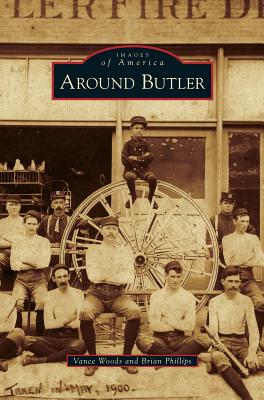 Around Butler - Woods, Vance, and Phillips, Brian