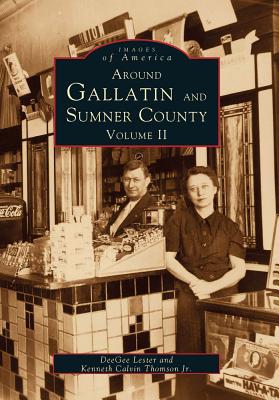 Around Gallatin and Sumner County: Volume II - Lester, Larry, and Schroeder, Aj