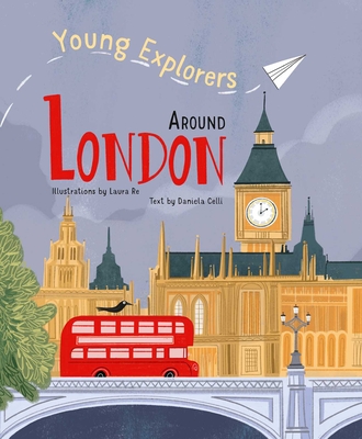 Around London: Young Explorers - Celli, Daniela (Text by)