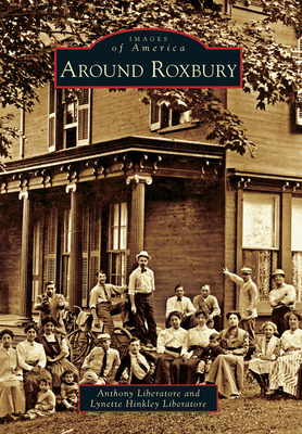 Around Roxbury - Liberatore, Anthony, and Liberatore, Lynette