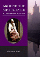 Around the Kitchen Table: A Lancashire Childhood