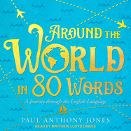 Around the World in 80 Words: A Journey Through the English Language