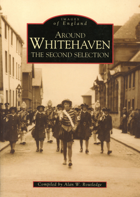 Around Whitehaven: The Second Selection - Routledge, Alan W (Compiled by)