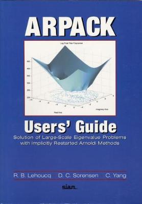 Arpack User's Guide: Solution of Large-Scale Eigenvalue Problems with Implicity Restarted Arnoldi Methods - Lehoucq, R B, and Sorensen, D C, and Yang, C