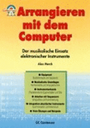 Arrangieren Mit Dem Computer: Der Musikalische Einsatz Elektronischer Instrumente