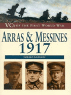 Arras and Messines, 1917: Vcs of First World War