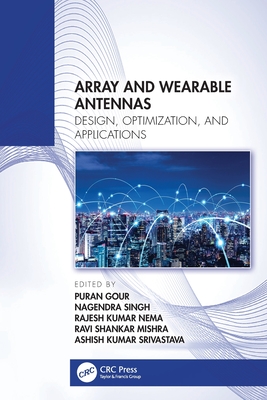 Array and Wearable Antennas: Design, Optimization, and Applications - Gour, Puran (Editor), and Singh, Nagendra (Editor), and Nema, Rajesh Kumar (Editor)