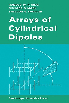 Arrays of Cylindrical Dipoles - King, Ronold W P, and Mack, Richard B