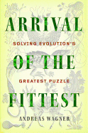 Arrival of the Fittest: Solving Evolution's Greatest Puzzle
