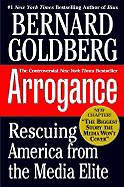 Arrogance: Rescuing America from the Media Elite