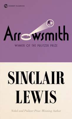 Arrowsmith: Pulitzer Prize Winner - Lewis, Sinclair, and Parry, Sally E (Introduction by), and Doctorow, E L (Afterword by)