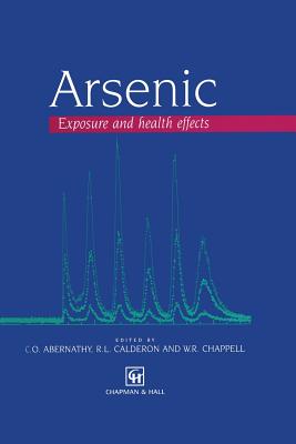 Arsenic: Exposure and Health Effects - Abernathy, Charles O (Editor), and Calderon, Rebecca L (Editor), and Chappell, Willard R (Editor)