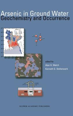 Arsenic in Ground Water - Welch, Alan H (Editor), and Stollenwerk, Kenneth G (Editor)