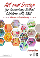 Art and Design for Secondary School Children with Sen: A Resource for Inclusive Teaching