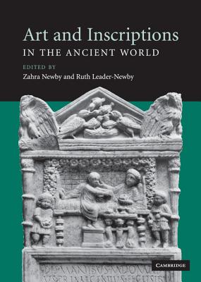 Art and Inscriptions in the Ancient World - Newby, Zahra (Editor), and Leader-Newby, Ruth (Editor)