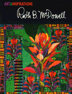 Art and Inspirations: Ruth B. McDowell - McDowell, Ruth B, and Aneloski, Elizabeth (Editor)