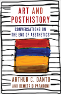 Art and Posthistory: Conversations on the End of Aesthetics
