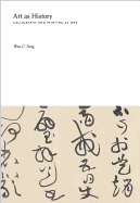 Art as History: Calligraphy and Painting as One