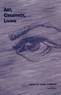 Art, Creativity, Living - Caldwell, Lesley (Editor)