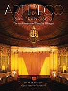 Art Deco San Francisco: The Architecture of Timothy Pflueger