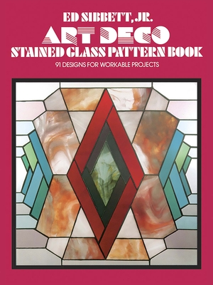Art Deco Stained Glass Pattern Book - Sibbett, Ed, Jr.