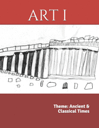 Art I: Theme: Ancient & Classical Times