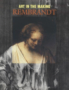Art in the Making: Rembrandt