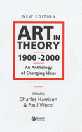 Art in Theory 1900-2000: An Anthology of Changing Ideas